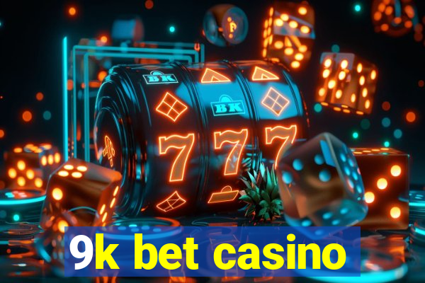 9k bet casino